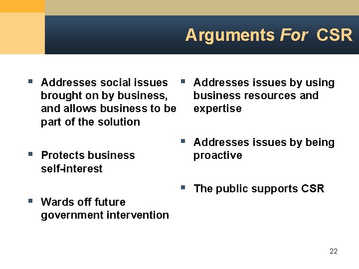 Arguments For CSR § Addresses social issues § Addresses issues by using brought on