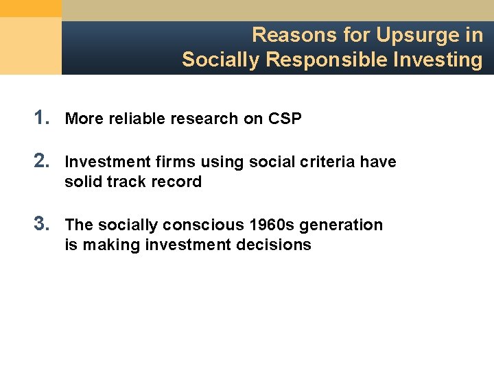 Reasons for Upsurge in Socially Responsible Investing 1. More reliable research on CSP 2.