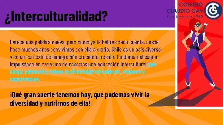 ¿Interculturalidad? Parece una palabra nueva, pero como ya te habrás dado cuenta, desde hace