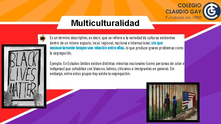 Multiculturalidad Es un término descriptivo, es decir, que se refiere a la variedad de