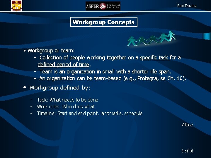 Bob Travica Workgroup Concepts • Workgroup or team: - Collection of people working together