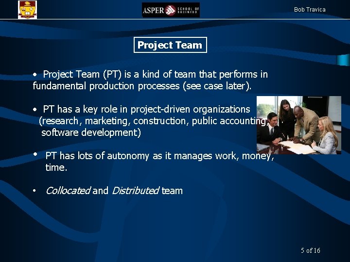 Bob Travica Project Team • Project Team (PT) is a kind of team that