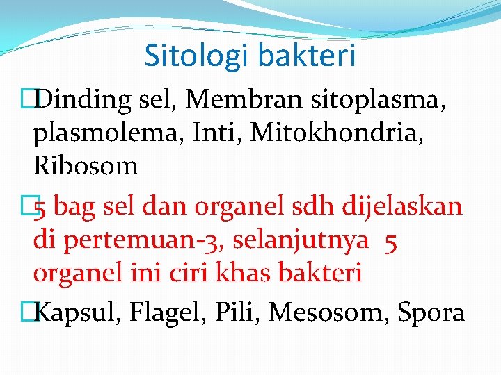 Sitologi bakteri �Dinding sel, Membran sitoplasma, plasmolema, Inti, Mitokhondria, Ribosom � 5 bag sel