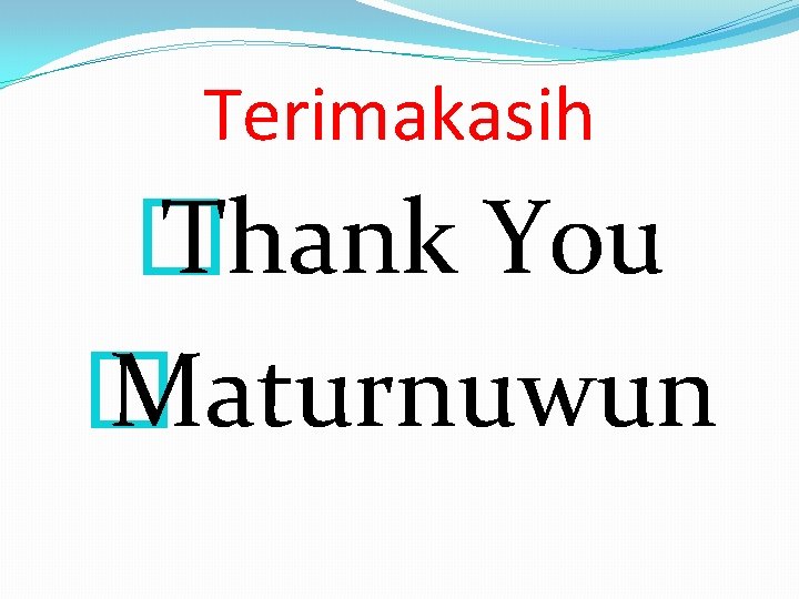 Terimakasih � Thank You � Maturnuwun 