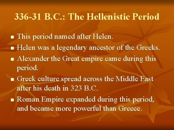 336 -31 B. C. : The Hellenistic Period n n n This period named