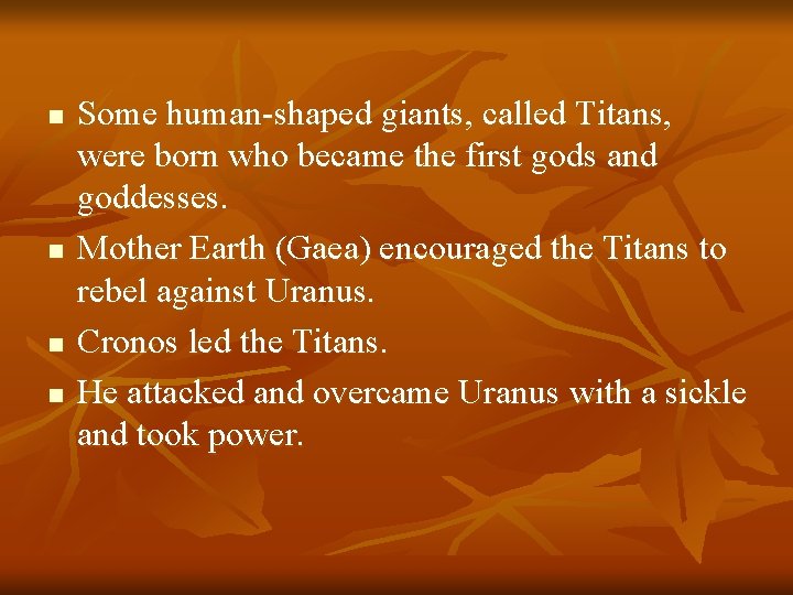 n n Some human-shaped giants, called Titans, were born who became the first gods