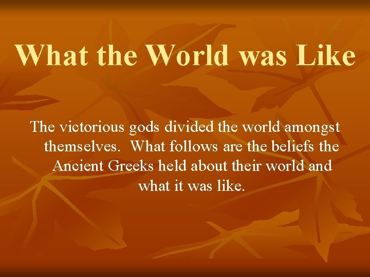What the World was Like The victorious gods divided the world amongst themselves. What