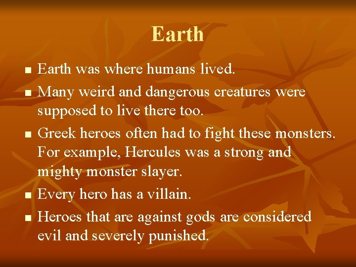 Earth n n n Earth was where humans lived. Many weird and dangerous creatures