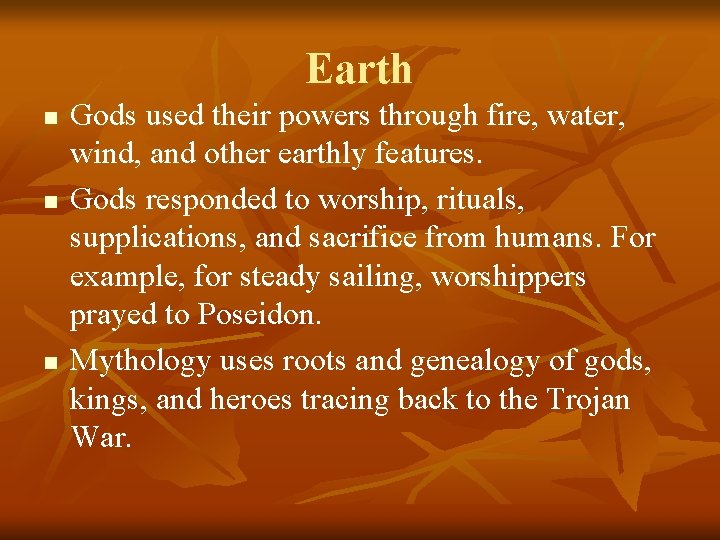 Earth n n n Gods used their powers through fire, water, wind, and other