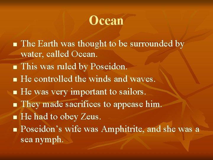 Ocean n n n The Earth was thought to be surrounded by water, called