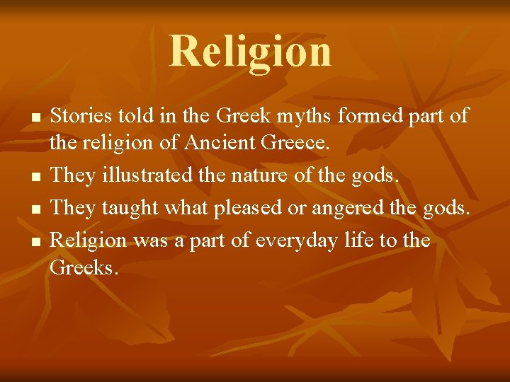 Religion n n Stories told in the Greek myths formed part of the religion