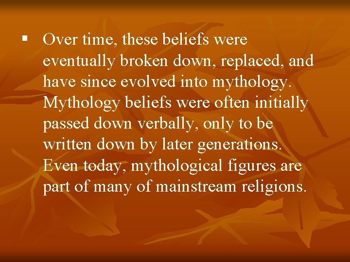 § Over time, these beliefs were eventually broken down, replaced, and have since evolved