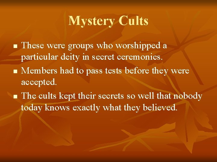 Mystery Cults n n n These were groups who worshipped a particular deity in