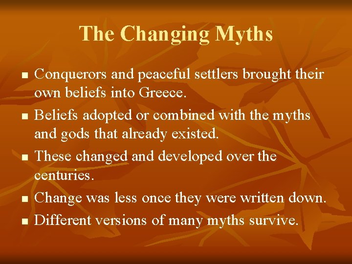 The Changing Myths n n n Conquerors and peaceful settlers brought their own beliefs