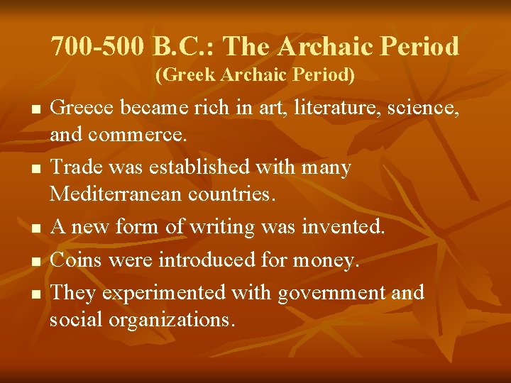 700 -500 B. C. : The Archaic Period (Greek Archaic Period) n n n