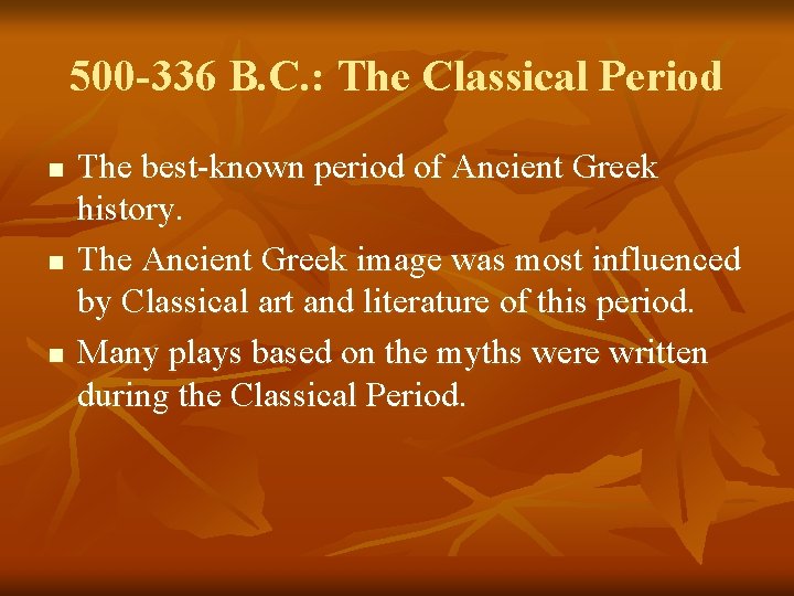 500 -336 B. C. : The Classical Period n n n The best-known period