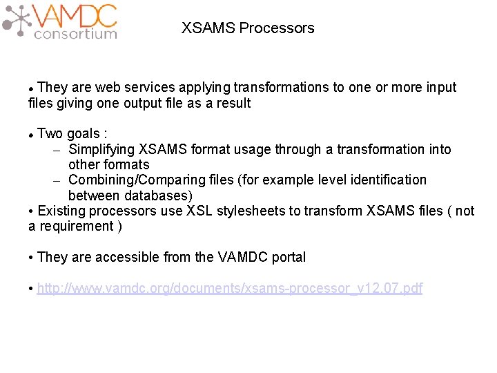 XSAMS Processors They are web services applying transformations to one or more input files