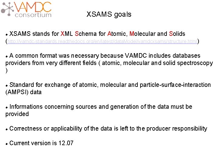 XSAMS goals XSAMS stands for XML Schema for Atomic, Molecular and Solids (http: //vamdc-standards.