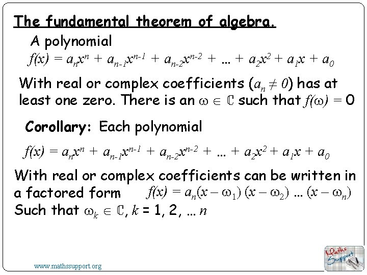 The fundamental theorem of algebra. A polynomial f(x) = anxn + an-1 xn-1 +