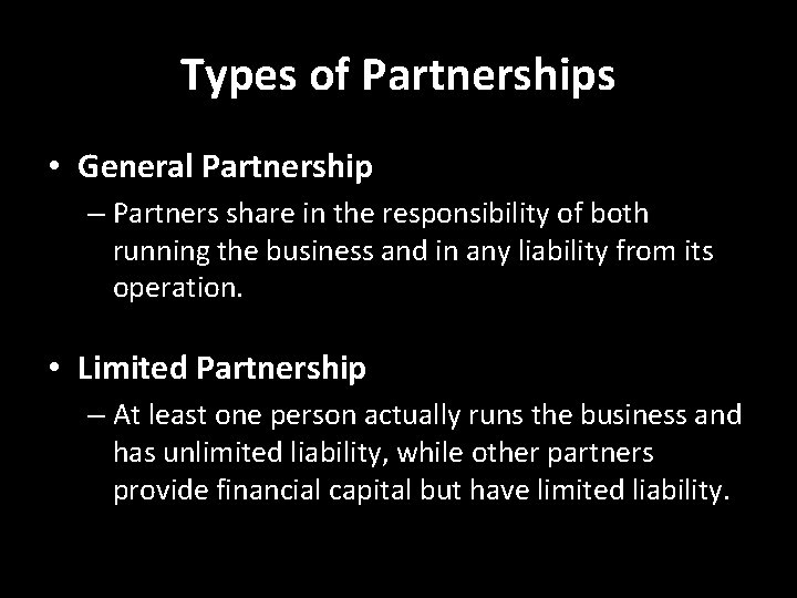 Types of Partnerships • General Partnership – Partners share in the responsibility of both