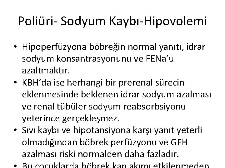 Poliüri- Sodyum Kaybı-Hipovolemi • Hipoperfüzyona böbreğin normal yanıtı, idrar sodyum konsantrasyonunu ve FENa’u azaltmaktır.