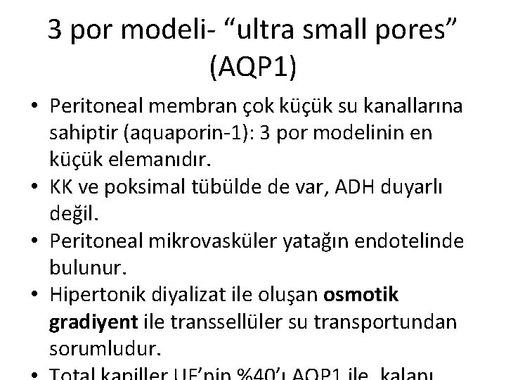 3 por modeli- “ultra small pores” (AQP 1) • Peritoneal membran çok küçük su