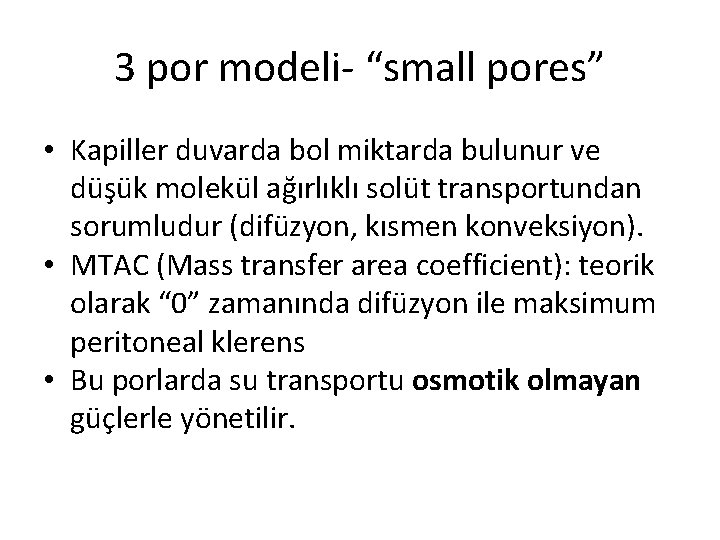 3 por modeli- “small pores” • Kapiller duvarda bol miktarda bulunur ve düşük molekül