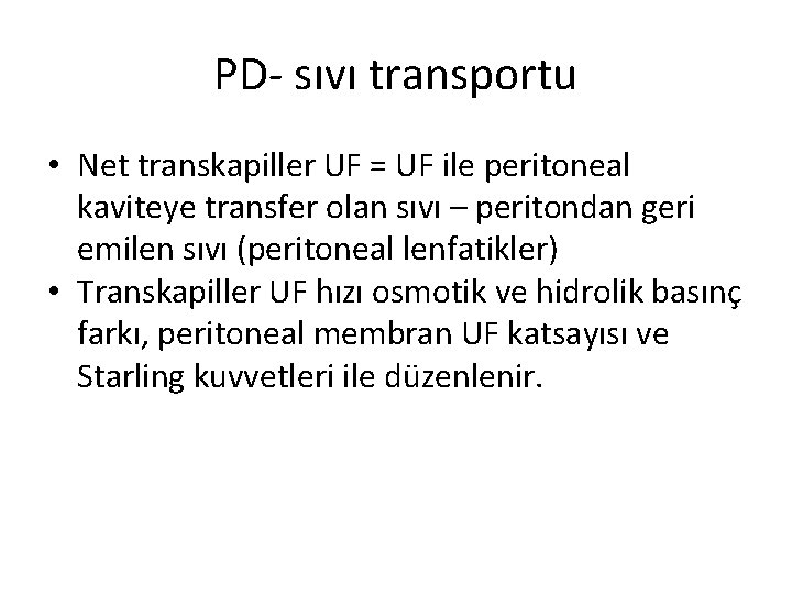 PD- sıvı transportu • Net transkapiller UF = UF ile peritoneal kaviteye transfer olan