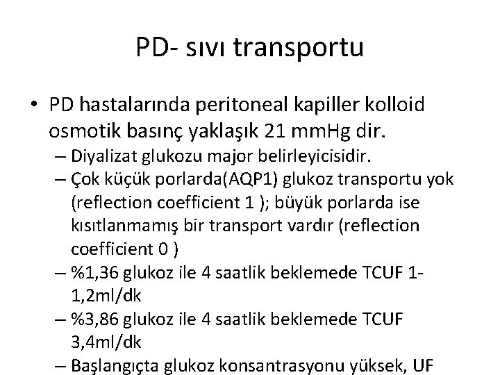 PD- sıvı transportu • PD hastalarında peritoneal kapiller kolloid osmotik basınç yaklaşık 21 mm.