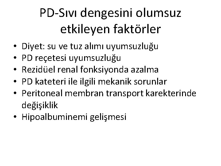 PD-Sıvı dengesini olumsuz etkileyen faktörler Diyet: su ve tuz alımı uyumsuzluğu PD reçetesi uyumsuzluğu