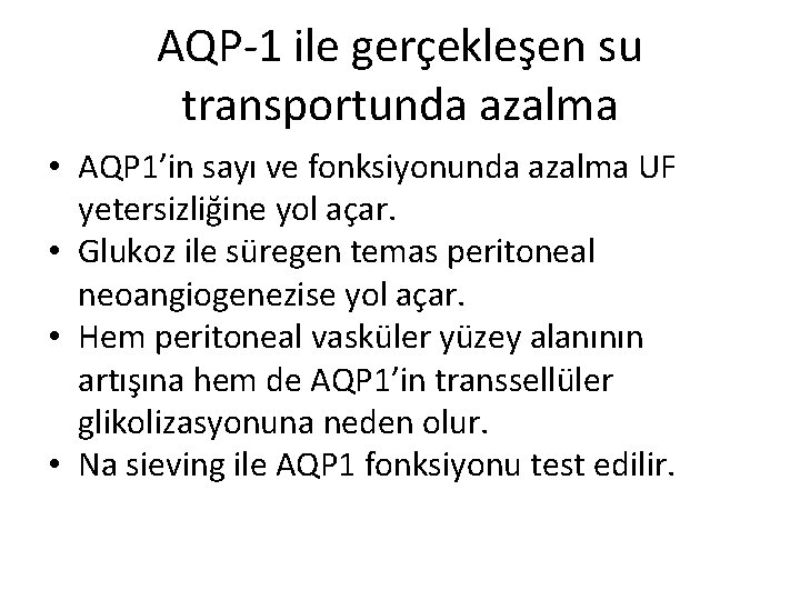 AQP-1 ile gerçekleşen su transportunda azalma • AQP 1’in sayı ve fonksiyonunda azalma UF