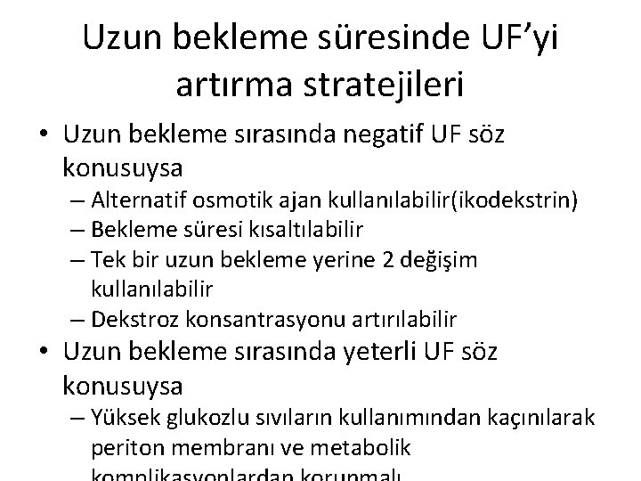 Uzun bekleme süresinde UF’yi artırma stratejileri • Uzun bekleme sırasında negatif UF söz konusuysa