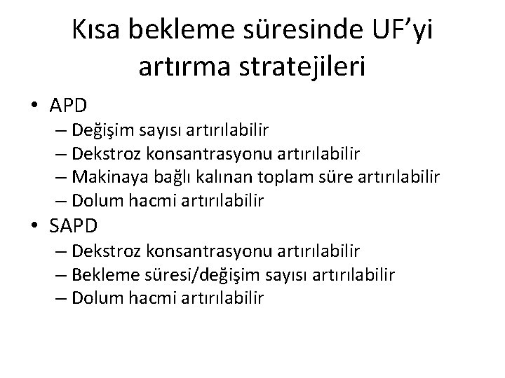 Kısa bekleme süresinde UF’yi artırma stratejileri • APD – Değişim sayısı artırılabilir – Dekstroz