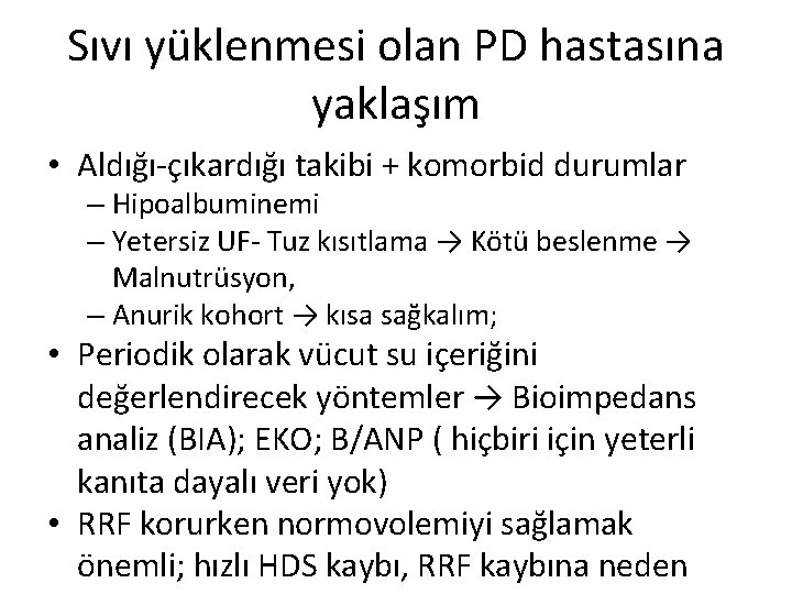 Sıvı yüklenmesi olan PD hastasına yaklaşım • Aldığı-çıkardığı takibi + komorbid durumlar – Hipoalbuminemi