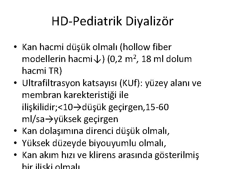 HD-Pediatrik Diyalizör • Kan hacmi düşük olmalı (hollow fiber modellerin hacmi↓) (0, 2 m