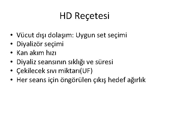 HD Reçetesi • • • Vücut dışı dolaşım: Uygun set seçimi Diyalizör seçimi Kan