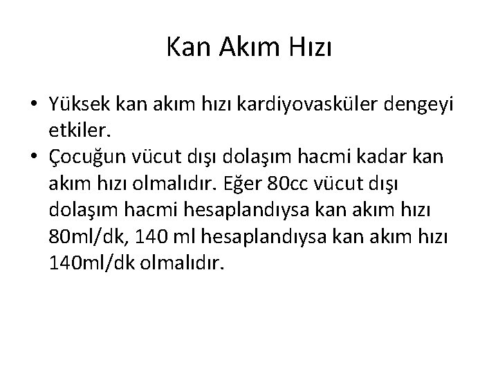 Kan Akım Hızı • Yüksek kan akım hızı kardiyovasküler dengeyi etkiler. • Çocuğun vücut