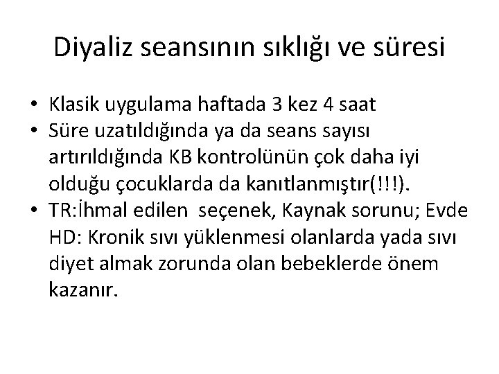 Diyaliz seansının sıklığı ve süresi • Klasik uygulama haftada 3 kez 4 saat •