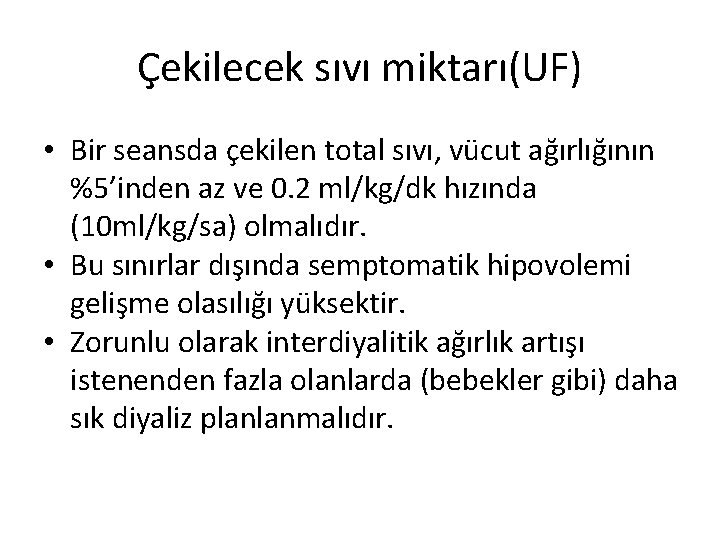 Çekilecek sıvı miktarı(UF) • Bir seansda çekilen total sıvı, vücut ağırlığının %5’inden az ve