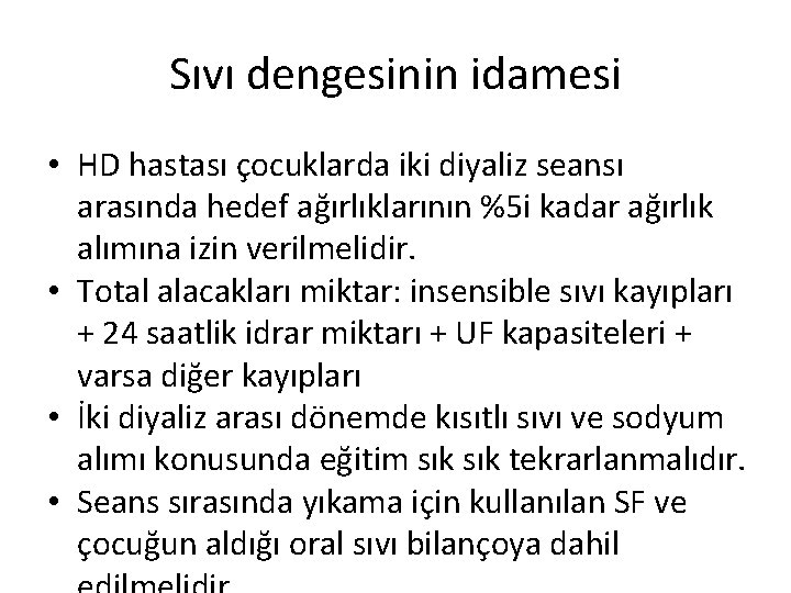 Sıvı dengesinin idamesi • HD hastası çocuklarda iki diyaliz seansı arasında hedef ağırlıklarının %5