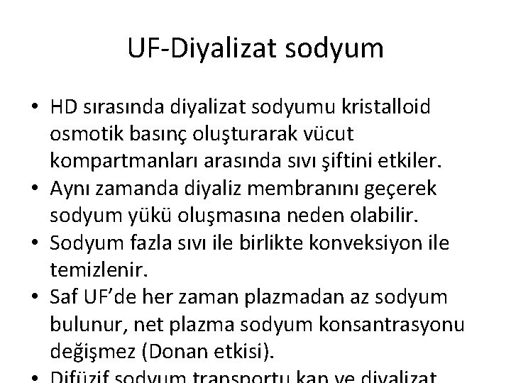 UF-Diyalizat sodyum • HD sırasında diyalizat sodyumu kristalloid osmotik basınç oluşturarak vücut kompartmanları arasında