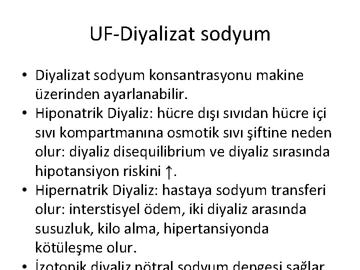 UF-Diyalizat sodyum • Diyalizat sodyum konsantrasyonu makine üzerinden ayarlanabilir. • Hiponatrik Diyaliz: hücre dışı