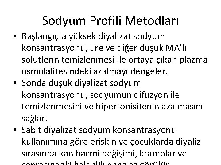 Sodyum Profili Metodları • Başlangıçta yüksek diyalizat sodyum konsantrasyonu, üre ve diğer düşük MA’lı