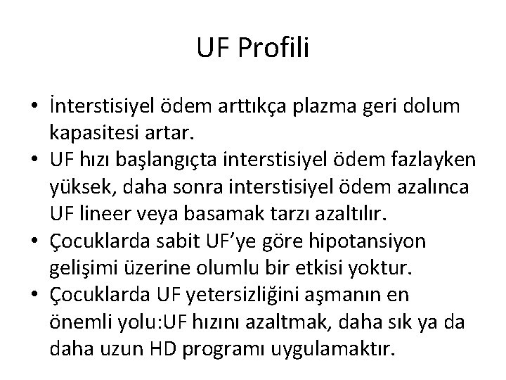 UF Profili • İnterstisiyel ödem arttıkça plazma geri dolum kapasitesi artar. • UF hızı