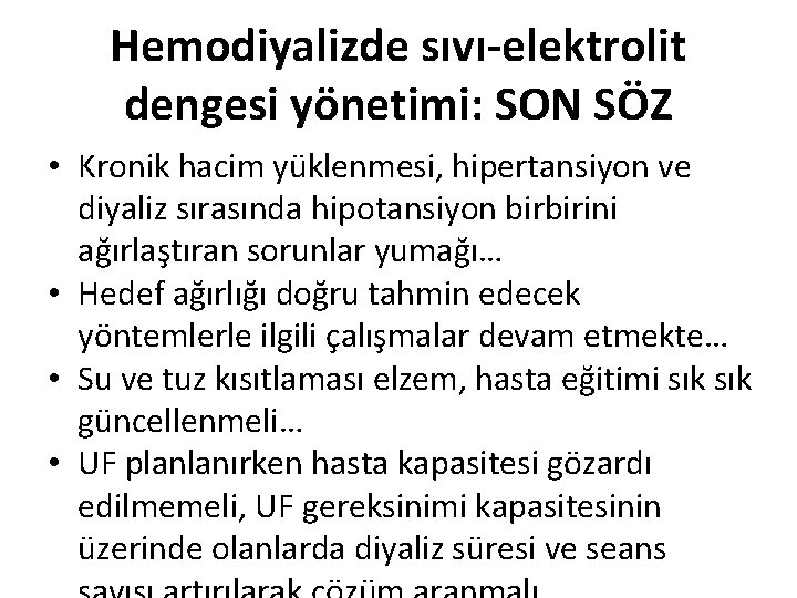 Hemodiyalizde sıvı-elektrolit dengesi yönetimi: SON SÖZ • Kronik hacim yüklenmesi, hipertansiyon ve diyaliz sırasında