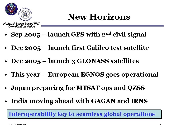 New Horizons National Space-Based PNT Coordination Office • Sep 2005 – launch GPS with
