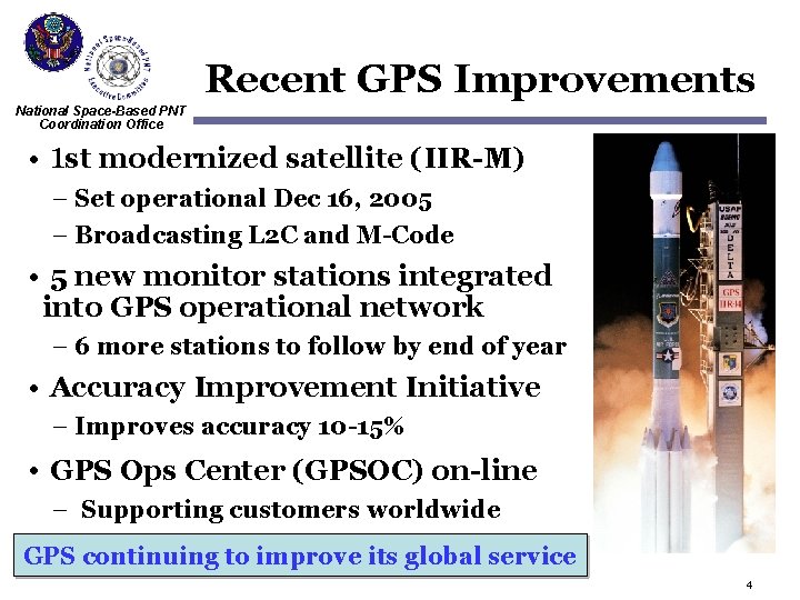 Recent GPS Improvements National Space-Based PNT Coordination Office • 1 st modernized satellite (IIR-M)