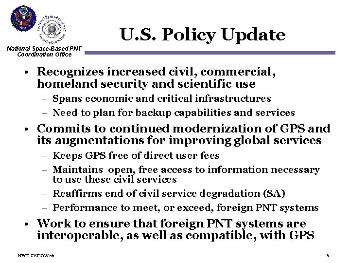 U. S. Policy Update National Space-Based PNT Coordination Office • Recognizes increased civil, commercial,