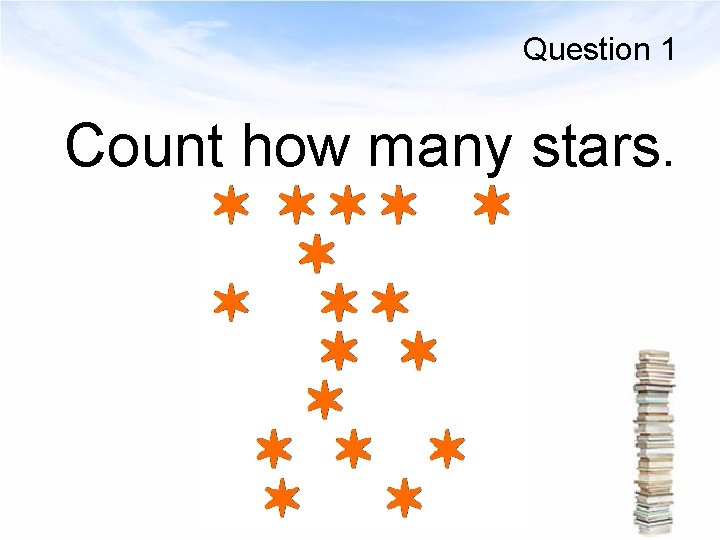 Question 1 Count how many stars. 