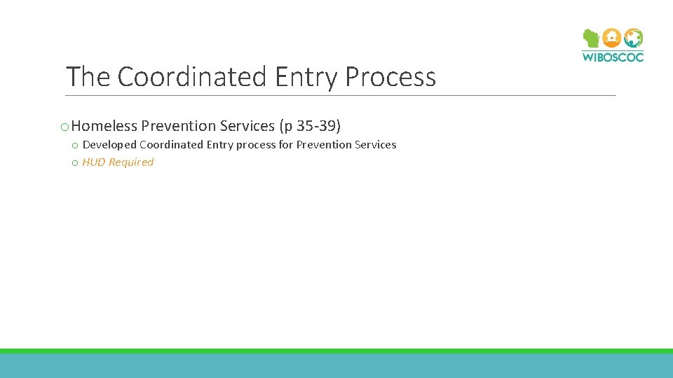 The Coordinated Entry Process o. Homeless Prevention Services (p 35 -39) o Developed Coordinated